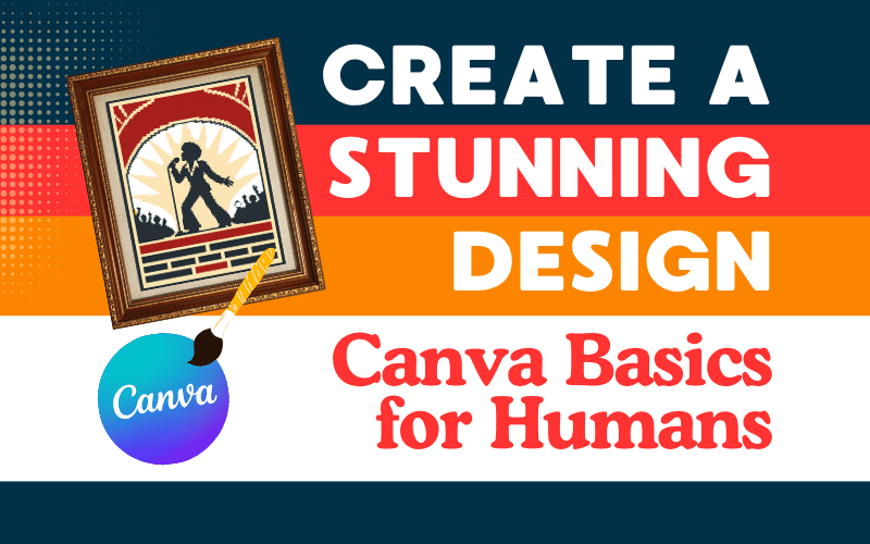 image for Create a Stunning Design: Canva Basics for Humans